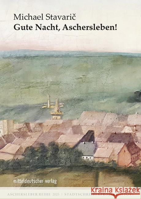 Gute Nacht, Aschersleben! Stavaric, Michael 9783689481209 Mitteldeutscher Verlag - książka