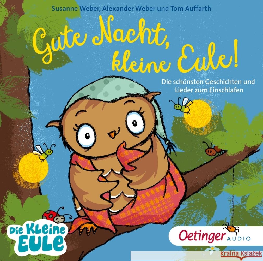 Gute Nacht, kleine Eule! Die schönsten Geschichten und Lieder zum Einschlafen, 1 Audio-CD Weber, Susanne 9783837392838 Oetinger Media - książka