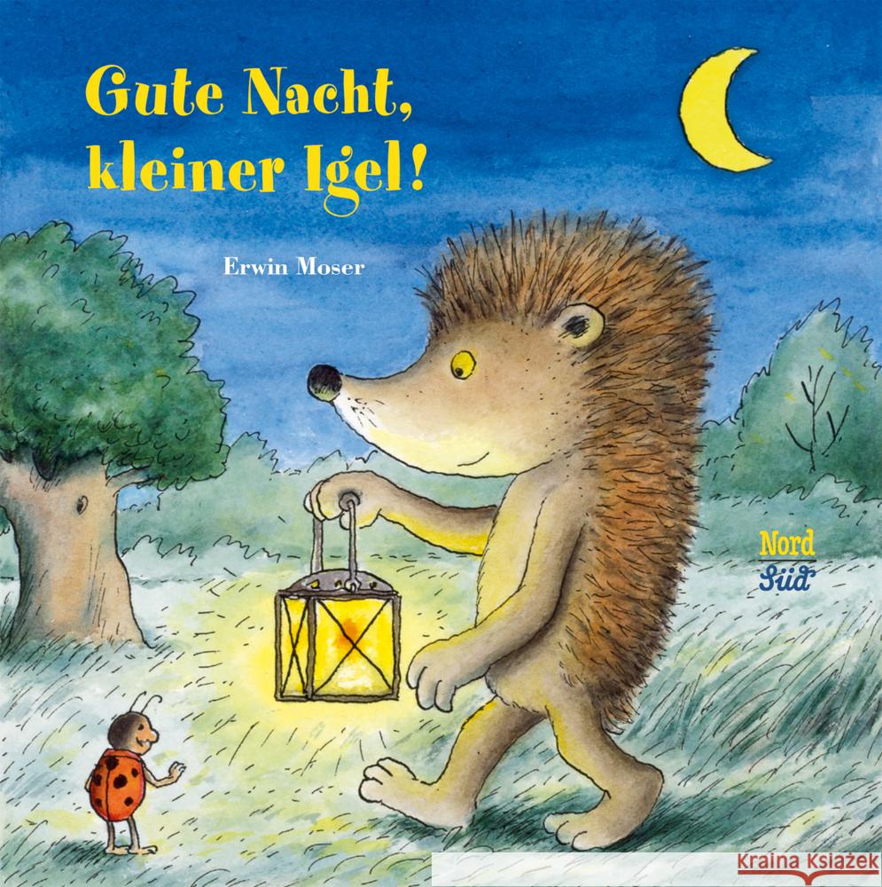 Gute Nacht, kleiner Igel! Moser, Erwin 9783314106071 NordSüd Verlag - książka