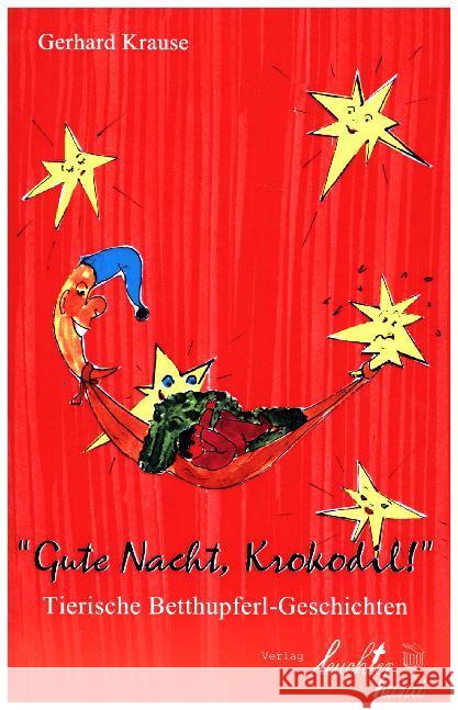 'Gute Nacht, Krokodil!' : Tierische Betthupferl-Geschichten Krause, Gerhard 9783944562018 Leuchterhand Verlag - książka