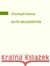 Gute Neuigkeiten Danne, Christoph 9783910246164 Edition Virgines