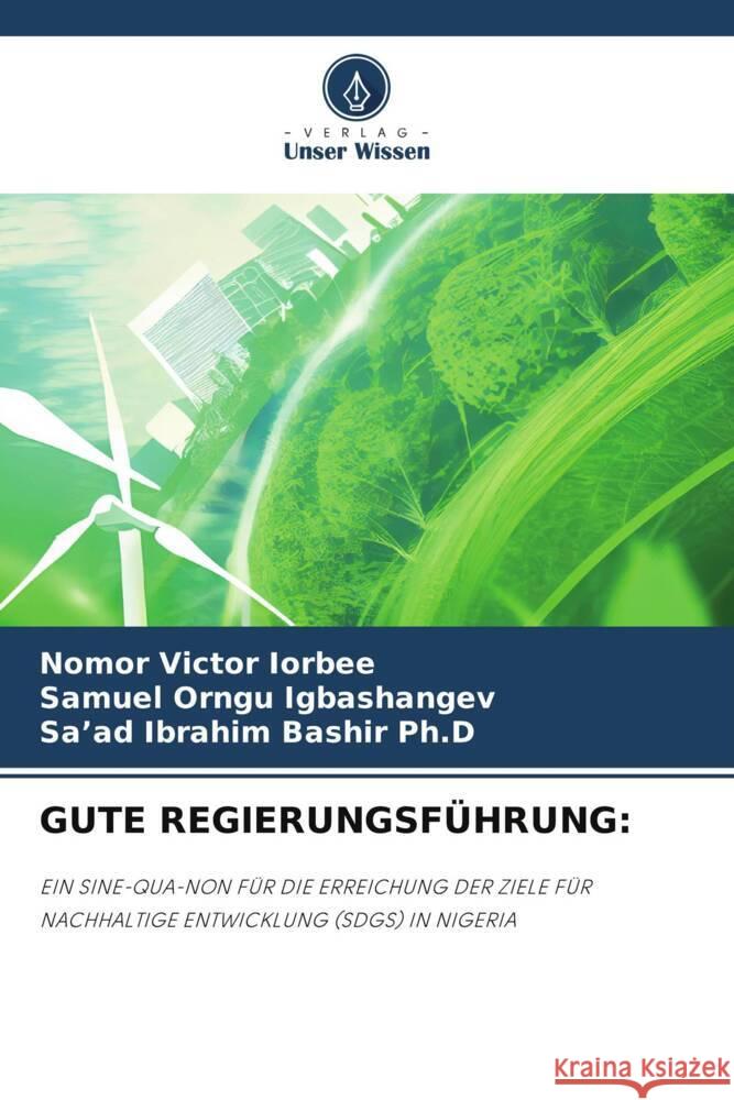 Gute Regierungsf?hrung Nomor Victor Iorbee Samuel Orngu Igbashangev Sa'ad Ibrahim Bashi 9786208093884 Verlag Unser Wissen - książka