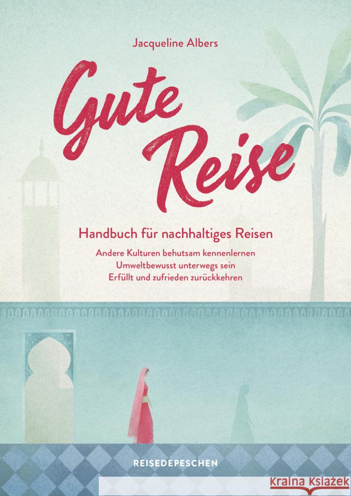 Gute Reise: Handbuch für nachhaltiges Reisen Albers, Jacqueline, Reisedepeschen 9783963480171 Reisedepeschen Verlag - książka