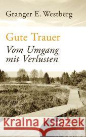 Gute Trauer : Vom Umgang mit Verlusten Westberg, Granger E. 9783406621208 Beck - książka