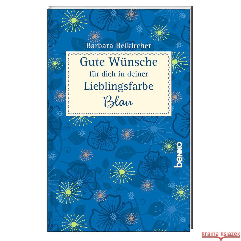 Gute Wünsche für dich in deiner Lieblingsfarbe: Blau Beikircher, Barbara 9783746263472 St. Benno Verlag GmbH - książka