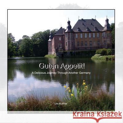 Guten Appetit!: A Delicious Journey through another Germany Buehler, Ute 9780977074907 Studio 214 Publishing - książka