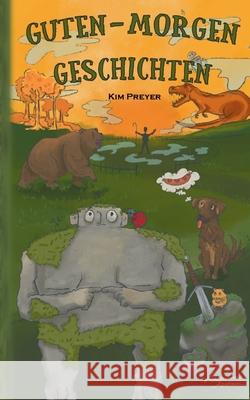 Guten-Morgen Geschichten: Kurzgeschichten zur t?glichen Einnahme beim ersten Kaffee Kim Preyer 9783819231674 Bod - Books on Demand - książka