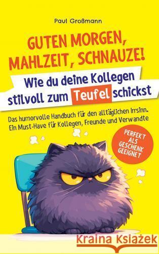 Guten Morgen, Mahlzeit ... Schnauze! - Wie du deine Kollegen stilvoll zum Teufel schickst Kristin Ritter 9783911368216 Impuls Verlag - książka