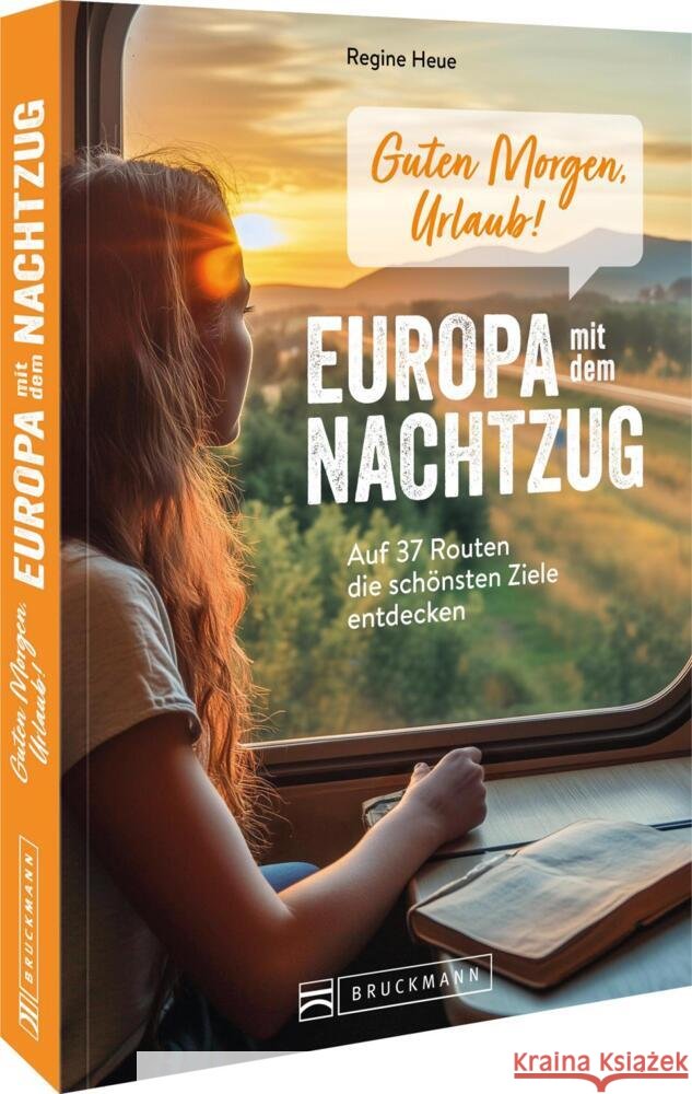 Guten Morgen, Urlaub!Europa mit dem Nachtzug Heue, Regine 9783734331626 Bruckmann - książka