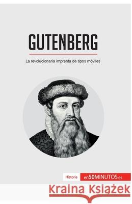 Gutenberg: La revolucionaria imprenta de tipos móviles 50minutos 9782806295354 5minutos.Es - książka