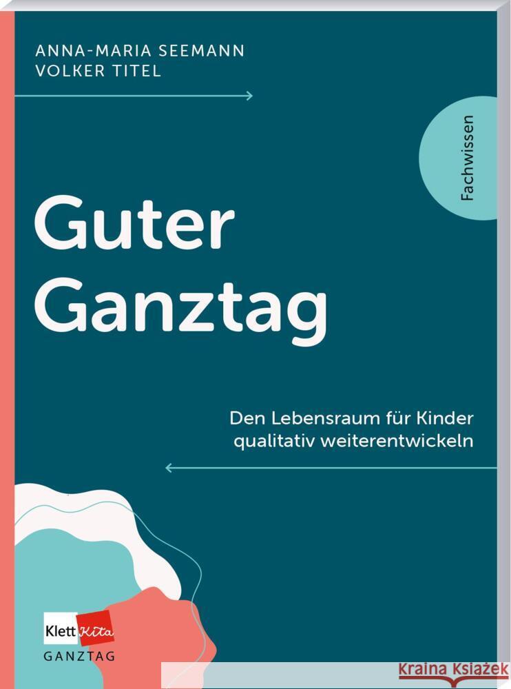 Guter Ganztag Seemann, Anna-Maria, Titel, Volker 9783960464211 Klett Kita - książka