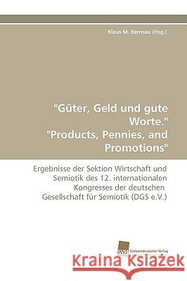 Guter, Geld Und Gute Worte. Products, Pennies, and Promotions Bernsau, Klaus Klaus M. 9783838107219 Sudwestdeutscher Verlag Fur Hochschulschrifte - książka