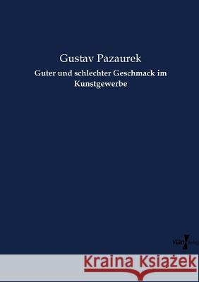 Guter und schlechter Geschmack im Kunstgewerbe Gustav Pazaurek 9783737214230 Vero Verlag - książka