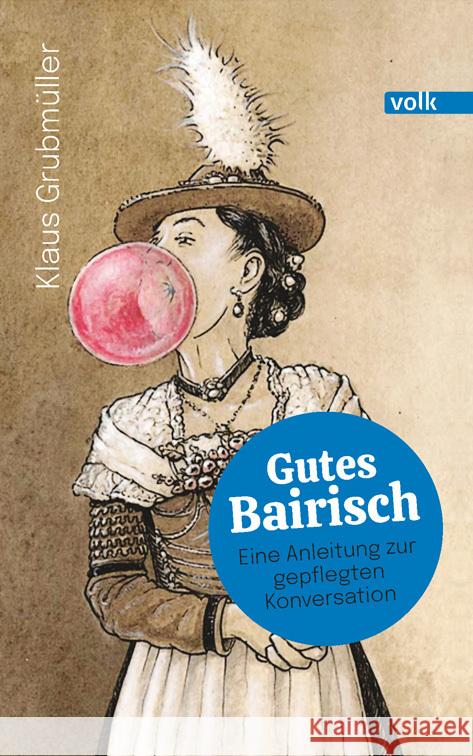 Gutes Bairisch Grubmüller, Klaus 9783862224234 Volk Verlag - książka