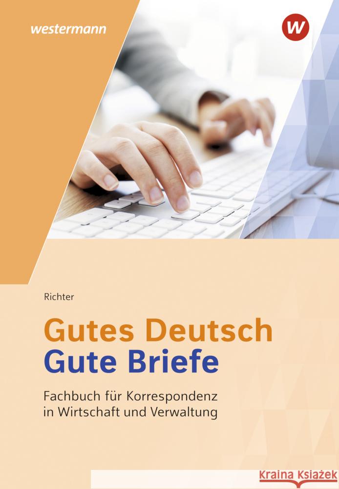 Gutes Deutsch - Gute Briefe: Schülerband : Fachbuch für Korrespondenz in Wirtschaft und Verwaltung: Schülerband Breitkreutz, Rainer; Gladigau, Gerhard; Richter, Klaus 9783804547803 Winklers - książka