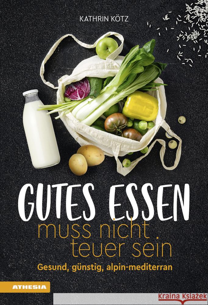 Gutes Essen muss nicht teuer sein Kötz, Kathrin 9788868397234 Athesia Buch - książka