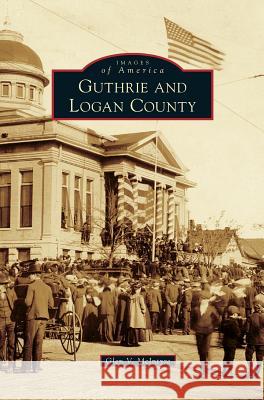 Guthrie and Logan County Glen V McIntyre 9781531655624 Arcadia Publishing Library Editions - książka