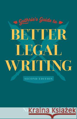 Guthrie's Guide to Better Legal Writing, 2/e Neil Guthrie 9781552215692 University of Toronto Press - książka