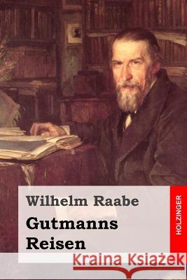 Gutmanns Reisen Wilhelm Raabe 9781508809159 Createspace - książka