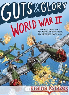 Guts & Glory: World War II Ben Thompson 9780316320580 Little, Brown Books for Young Readers - książka