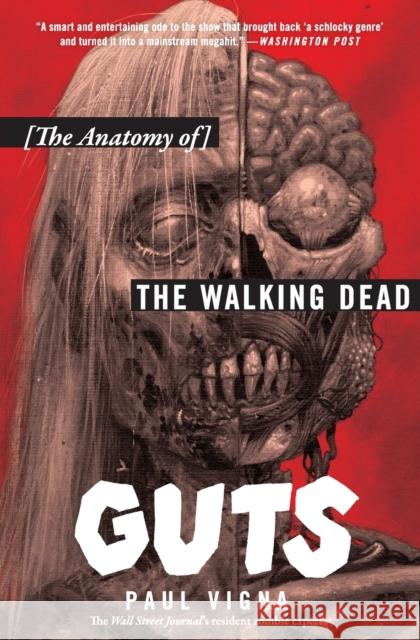 Guts: The Anatomy of the Walking Dead Paul Vigna 9780062666123 Dey Street Books - książka