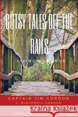 Gutsy Tales Off the Rails: Living Out Loud J. Blackwell Gordon 9781732103481 Kwe Publishing LLC - książka