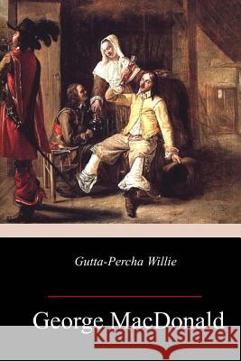 Gutta-Percha Willie George MacDonald 9781985574496 Createspace Independent Publishing Platform - książka