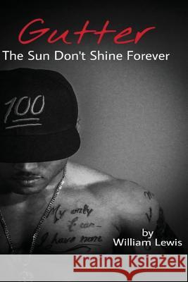 Gutter, The Sun Don't Shine Forever Lewis, William 9781482092561 Createspace - książka