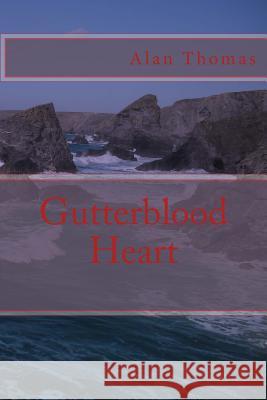 Gutterblood Heart Alan Thomas 9781484956601 Createspace Independent Publishing Platform - książka