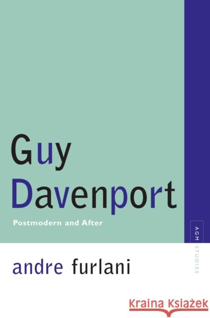 Guy Davenport: Postmodern and After Furlani, Andre 9780810123892 Northwestern University Press - książka