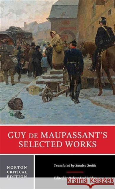 Guy de Maupassant's Selected Works Guy d Robert Lethbridge Sandra, Dr Smith 9780393923278 WW Norton & Co - książka