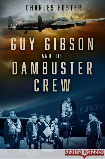 Guy Gibson and his Dambuster Crew Charles Foster 9781803992136 The History Press Ltd - książka