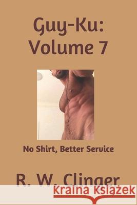 Guy-Ku: Volume 7: No Shirt, Better Service R. W. Clinger 9781088538760 Independently Published - książka