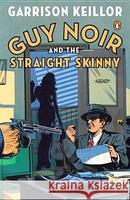 Guy Noir and the Straight Skinny Garrison Keillor 9780143120810 Penguin Books - książka