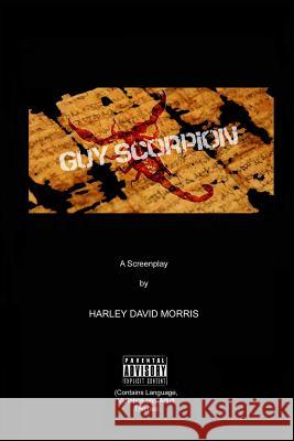 Guy Scorpion A Screenplay Morris, Harley David 9781387368747 Lulu.com - książka