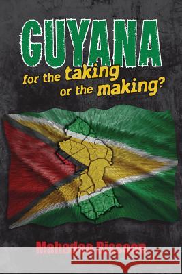 GUYANA--for the taking or the making? Bissoon, Mahadeo 9781926926728 In Our Words Inc. - książka