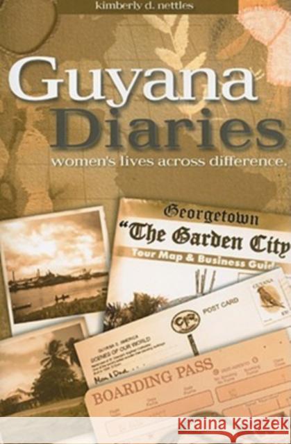 Guyana Diaries: Women's Lives Across Difference Nettles, Kimberly D. 9781598741957  - książka