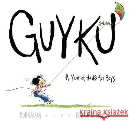 Guyku: A Year of Haiku for Boys Bob Raczka Peter Reynolds 9780547240039 Houghton Mifflin Harcourt (HMH) - książka