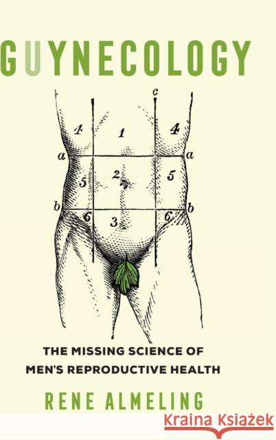 Guynecology: The Missing Science of Menâ (Tm)S Reproductive Health Almeling, Rene 9780520289246 University of California Press - książka