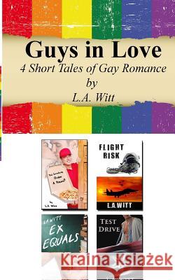 Guys In Love: 4 Short Tales of Gay Romance Witt, L. a. 9781516975105 Createspace - książka