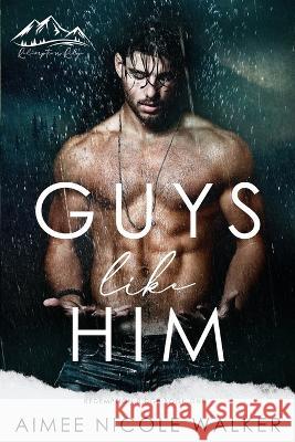 Guys Like Him (Redemption Ridge Book One) Aimee Nicole Walker   9781948273374 Chasing Rainbows Press LLC - książka