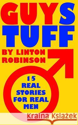 GUYStuff: 15 Real Stories For Real Men Robinson, Linton 9781495315480 Createspace - książka