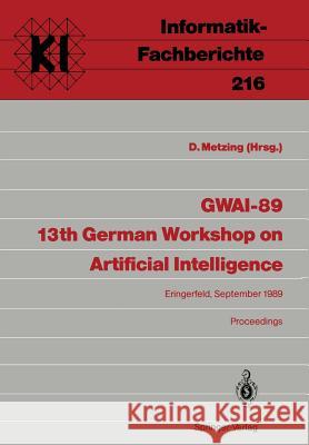 Gwai-89 13th German Workshop on Artificial Intelligence: Eringerfeld, 18.-22. September 1989 Proceedings Metzing, Dieter 9783540517436 Not Avail - książka