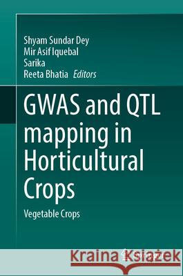 Gwas and Qtl Mapping in Horticultural Crops: Vegetable Crops Shyam Sundar Dey Mir Asi Sarika 9789819523054 Springer - książka