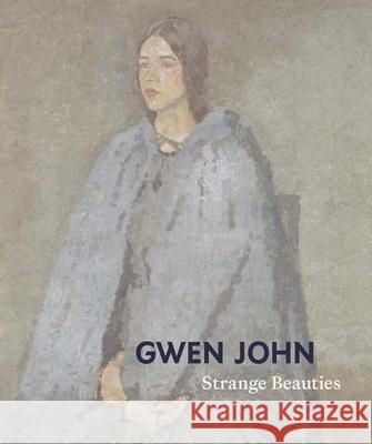 Gwen John: Strange Beauties Rachel Stratton Lucy Wood Helena Anderson 9780300286571 Yc British Art - książka
