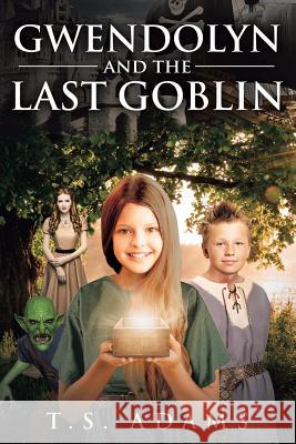 Gwendolyn and the Last Goblin T S Adams 9781642997057 Christian Faith - książka