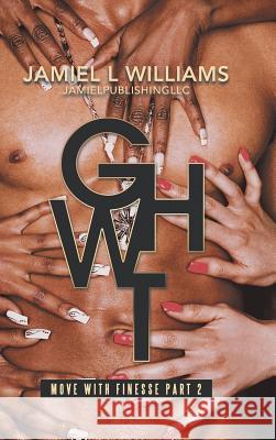 Gwht: Move with Finesse Jamiel L Williams 9781546237440 Authorhouse - książka