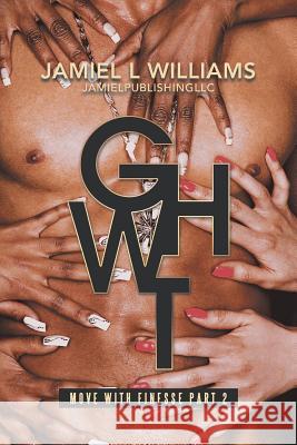 Gwht: Move with Finesse Jamiel L Williams 9781546237464 Authorhouse - książka