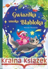 Gwiazdka smoka Blabloka Monika Ślizowska 9788382079043 Skrzat - książka