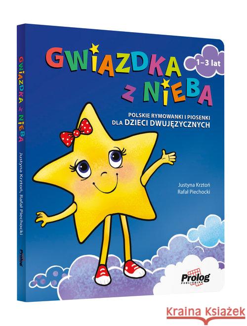 Gwiazdka z nieba. Polskie rymowanki i piosenki... Krztoń Justyna, Piechocki Rafał 9788360229514 Prolog Publishing - książka